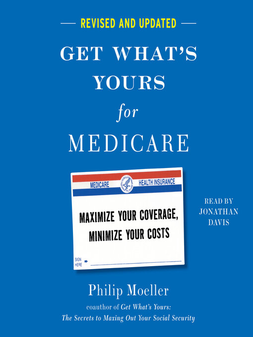 Title details for Get What's Yours for Medicare by Philip Moeller - Available